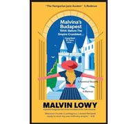 Malvina's Budapest Before the Empire Crumbled: A Feminist Novella A Jewish Hungarian Girl Is the Architect of Her Own Dreams