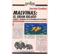 Malvinas: El Gran Relato: Fuentes Y Rumores En La Informacion De Guerr
