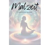 Malzeit - Entspannende Mandalas: Malbuch zur Entspannung