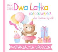 Mam Dziś Dwa Latka Urodzinowa Kolorowanka dla Dziewczynek: Duże i Łatwe Obrazki | Tort Zwierzątka Balony dla Dzieci w wieku 2 lat