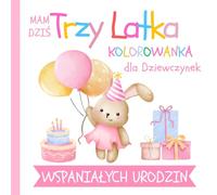 Mam Dziś Trzy Latka Urodzinowa Kolorowanka dla Dziewczynek: Duże i Łatwe Wzory do Kolorowania dla dzieci w wieku 3 lat
