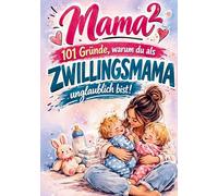 Mama² - 101 Gründe, warum du als Zwillingsmama unglaublich bist!: Berührendes Geschenk für Zwillingsmamas zu Muttertag, Geburtstag oder Weihnachten