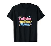 Mamá adicta a la cafeína Divertido Dicho día de la Madre Camiseta
