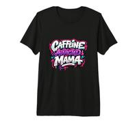 Mamá adicta a la cafeína Divertido Dicho día de la Madre Camiseta Premium