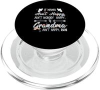 Mama Ain't Happy No Nobody Happy If Grandma Ain't Happy Run PopSockets PopGrip para MagSafe