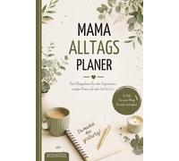 Mama Alltags Planer: Dein 6 Monate Planer für mehr Struktur, weniger Chaos und mehr Zeit für dich - Mit To-Do Listen, Terminen, Notizen & liebevollen Impulsen