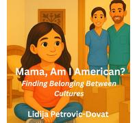 Mama, Am I American?: Finding Belonging Between Cultures