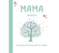 Mama and Me!: A Guided Keepsake Book to Share and Celebrate Memories, Love and Special Moments for Mother and Child to share.