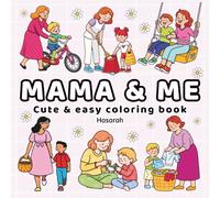 Mama and Me: A Heartwarming Coloring Book of Everyday Moments for All Ages: Sweet and Simple Line Art Scenes of Mothers and Children - Relaxing and Wholesome Coloring Fun for Kids, Teens, and Adults