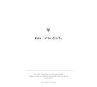 Mama, atme durch.: Dein 30-Tage-Plan zur inneren Ruhe Tägliche Impulse, Selbstfürsorge & Platz für deine Gedanken