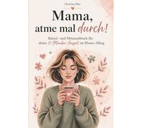 Mama, atme mal durch!: Rätsel- und Mitmachbuch für deine 15-Minuten-Auszeit im Mama-Alltag