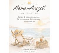Mama-Auszeit: Rätsel & kleine Auszeiten für entspannte Sommertage | 5 Minuten nur für dich | Selbstfürsorge für Mamas