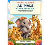 Mama & Baby Animals Coloring Book: 50 Cute Animal Families to Color and Learn for Kids Ages 4-8: 50 Cute Animal Families to Color and Learn for Kids Ages 4-8