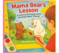 Mama Bear’s Lesson: A Kids Story and Coloring Book About the Magic Word “Please” (ColorMe Story Series)
