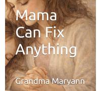 Mama Can Fix Anything (Grandma Maryann)