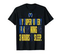 Mamá cansada mi Superpoder funcionando en 3 Horas de sueño Camiseta