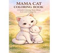 MAMA CAT COLORING BOOK: A Gentle Coloring Story About Love and Letting Go