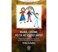 Mamá, creéme, yo ya he vivido antes