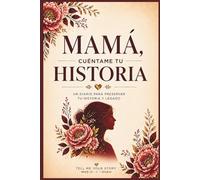 Mamá, cuéntame tu historia: Diario guiado para escribir recuerdos, historia de vida y legado familiar | Libro de preguntas para completar | Regalo especial para mamá