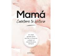 Mamá, Cuéntame tu historia: Diario personalizable con preguntas y espacio para fotos. Un regalo único para que mamá guarde recuerdos, historias y su legado familiar