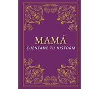 Mamá, cuéntame tu historia: Quiero escuchar sobre tu vida | un diario para conservar los recuerdos y las historias | un regalo para el Día de la Madre, cumpleaños y Navidad