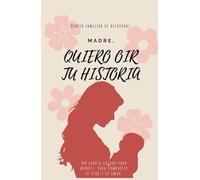 MAMA CUENTAME TU HISTORIA: UN DIARIO FAMILIAR PARA COMPARTIR: Dale a tu mamá el regalo que ella amará y que tú atesorarás
