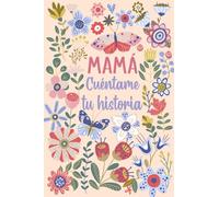 Mamá Cuéntame tu historia: Un libro personalizado sobre la vida de tu Madre