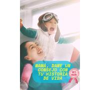 Mamá, dame un consejo con tu historia de vida