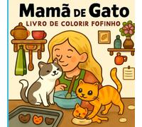 Mamã de Gato: Livro de Colorir Fofinho (Livros de Colorir Fofinhos)