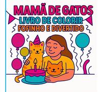 Mamã de Gatos: Livro de Colorir Fofinho e Divertido (Livros de Colorir Fofinhos)