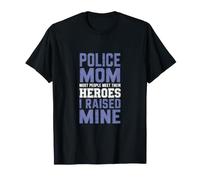 Mamá de policía La mayoría de la Gente Conoce a Sus héroes Que crié los Camiseta
