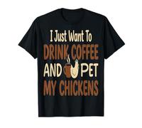 Mamá de Pollo Solo Quiero Tomar café y acariciar mis Pollos Camiseta