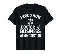 Mamá de un Doctor en Administración de Empresas Graduado DBA Camiseta