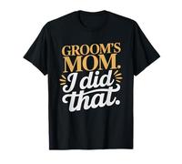 Mamá del Novio Yo Hice Eso Orgullosa Gracioso Humor Día De Camiseta