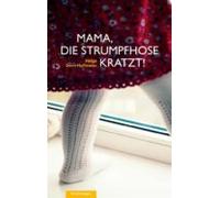 Mama Die Strumpfhose Kratzt! (ebook)