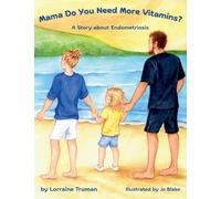 Mama Do You Need More Vitamins? A Story about Endometriosis