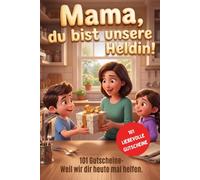 Mama, du bist unsere Heldin! 101 Gutscheine - Weil wir dir heute mal helfen. Geschenk zum Mutter Tag von den Kindern