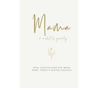 „Mama, du machst das großartig“ Undatierter Achtsamkeits-Tagesplaner für Mütter - Mindful Mom Planner Hardcover: Selfcare, Struktur, mentale ... 90 Tage - hochwertiges Hardcover für Mütter