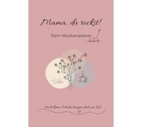 Mama, du rockst! Dein undatierter Wochenplaner: 52 Wochen Planer für Mamas - mit Notizseiten, Dankbarkeit & Jahresreflexion