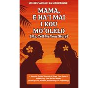 Mama, E Haʻi Mai i Kou Moʻolelo: Ma, Tell me your Story !