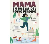 Mamá en busca del polvo perdido | Jessica Gómez