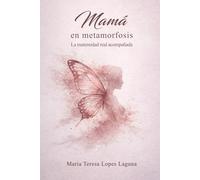 Mamá en Metamorfosis: La maternidad real acompañada