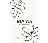 Mama, erzähl mir alles...: Erzähl mir deine Geschichte: Ein Erinnerungsbuch für die wertvollsten Momente deines Lebens (Deine Lebensgeschichte: Eine Serie für die Familie)