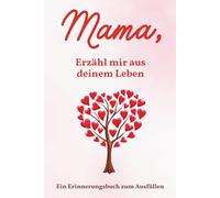 Mama, erzähl mir aus deinem Leben | Ein persönliches Erinnerungsbuch zum Ausfüllen mit 146 Fragen zur Lebensgeschichte + vielen weiteren Extras: Ein ... Geburtstag, Weihnachten oder einfach so