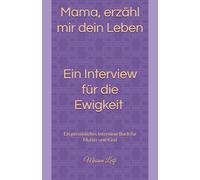 Mama, erzähl mir dein Leben - Ein Interview für die Ewigkeit von Maison Lotfi