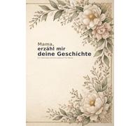 Mama, erzähl mir deine Geschichte: Ein liebevolles Erinnerungsbuch zum Ausfüllen für Mama