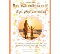 Mama…erzähl mir doch mal von dir!: Zweisprachiger Titel auf Deutsch und Griechisch