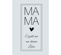 Mama, Erzähl mir von deinem Leben