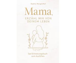 Mama, erzähl mir von deinem Leben: Das Erinnerungsbuch zum Ausfüllen - für all die Geschichten, die nicht verloren gehen dürfen. Ein besonderes Geschenk für Mütter