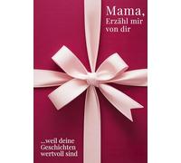 Mama, erzähl mir von dir / Das Mama Geschenk Buch: Das Ausfüllbuch für Mamas zu Muttertag, Geburtstag, Weihnachten oder einfach so / mit Platz für ... Fotos und Bonusteil für gemeinsame Zeit: 1